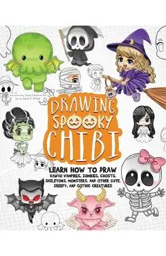 Drawing Spooky Chibi: Learn How to Draw Kawaii Vampires, Zombies, Ghosts, Skeletons, Monsters, and Other Cute, Creepy, and Gothic Creatures - Tessa Creative Art