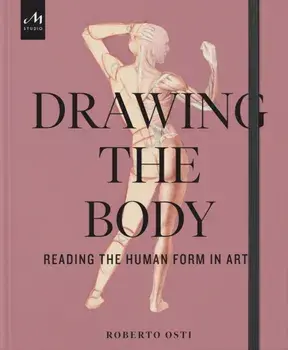 Drawing the Body. Reading the Human Form in Art, Hardback/Roberto Osti