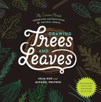 Drawing Trees and Leaves: Observing and Sketching the Natural World, Paperback/Julia Kuo
