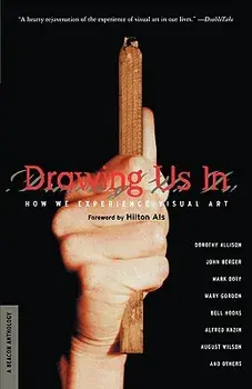 Drawing Us in: How We Experience Visual Art, Paperback/Hilton Als
