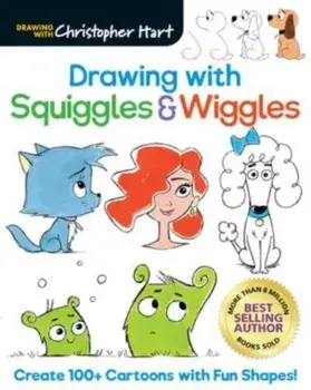 Drawing with Squiggles & Wiggles. Create 100+ Cartoons with Fun Shapes!, Paperback/Christopher Hart