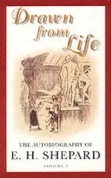 Drawn from Life, Paperback/E. H. Shepard