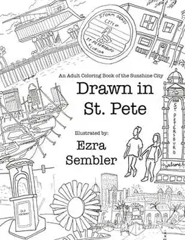 Drawn in St. Pete: An Adult Coloring Book of the Sunshine City, Paperback/Ezra E. Sembler