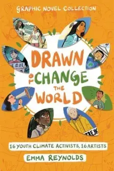 Drawn to Change the World Graphic Novel Collection. 16 Youth Climate Activists, 16 Artists, Paperback/Emma Reynolds