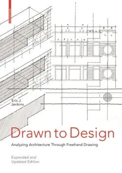 Drawn to Design: Analyzing Architecture Through FreeHand Drawing -- Expanded and Updated Edition, Paperback/Eric Jenkins