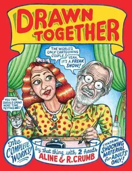 Drawn Together: The Collected Works of R. and A. Crumb, Hardcover/R. Crumb