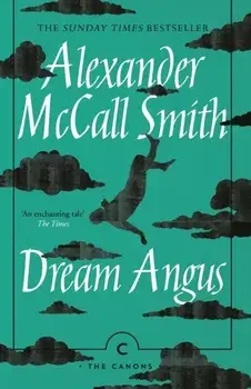 Dream Angus. The Celtic God of Dreams, Paperback/Alexander McCall Smith