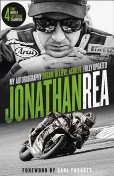 Dream. Believe. Achieve. My Autobiography, Paperback/Jonathan Rea