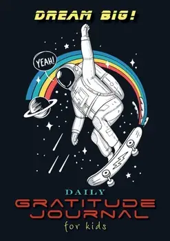 Dream Big! Daily Gratitude Journal for Kids (A5 - 5.8 x 8.3 inch), Paperback/Blank Classic