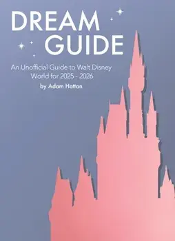 Dream Guide: An Unofficial Guide to Walt Disney World for 2025 - 2026, Paperback/Adam Hattan