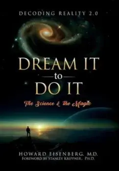 Dream It to Do It: The Science and the Magic, Hardcover/Howard Eisenberg
