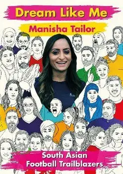 Dream Like Me - South Asian Football Trailblazers, Paperback/Manisha Tailor