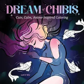 Dream of Chibis: Cute, Calm, Anime-Inspired Coloring, Paperback/Lucy Wu