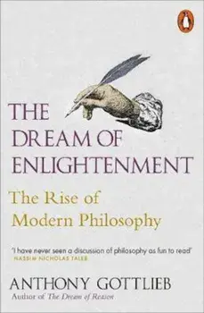 Dream of Enlightenment, Paperback/Anthony Gottlieb