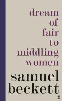 Dream of Fair to Middling Women, Hardback/Samuel Beckett
