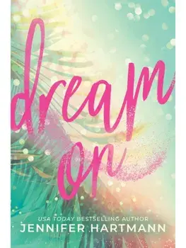 Dream On. A Fake Dating Second Chance Romance from the Author of Still Beating, Paperback/Jennifer Hartmann