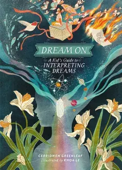 Dream On. A Kid's Guide to Interpreting Dreams, Hardback/Cerridwen Greenleaf