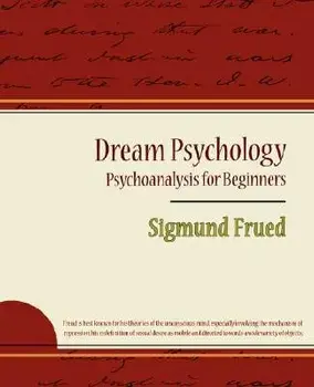 Dream Psychology - Psychoanalysis for Beginners - Sigmund Frued, Paperback/Sigmund Freud