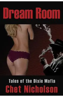 Dream Room: Tales of the Dixie Mafia - Chet Nicholson