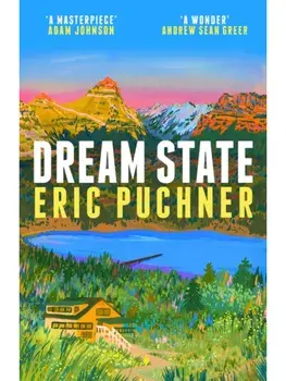 Dream State. 'The Paper Palace meets Jonathan Franzen' Sunday Times Style, Summer Reading, Hardback/Eric Puchner