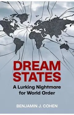 Dream States: A Lurking Nightmare for World Order - Benjamin J. Cohen