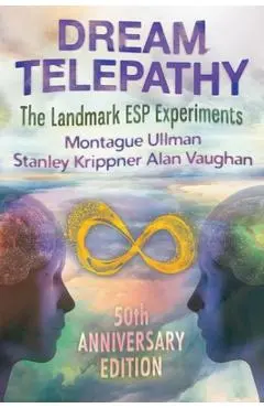 Dream Telepathy: The Landmark ESP Experiments - Montague Ullman