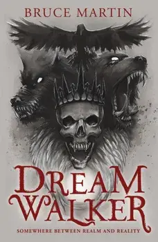 Dream Walker. Somewhere Between Realm and Reality, Paperback/Bruce Martin