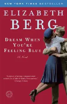 Dream When You're Feeling Blue, Paperback/Elizabeth Berg