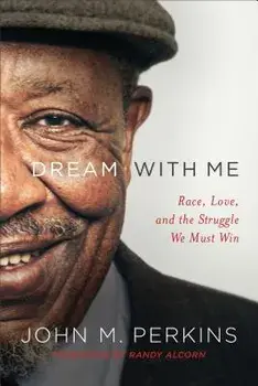Dream with Me: Race, Love, and the Struggle We Must Win, Paperback/John M. Perkins