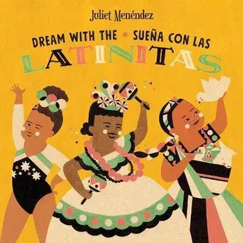 Dream with The/Sueña Con Las Latinitas, Board Books/Juliet Menéndez