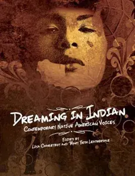 Dreaming in Indian: Contemporary Native American Voices, Hardcover/Mary Beth Leatherdale