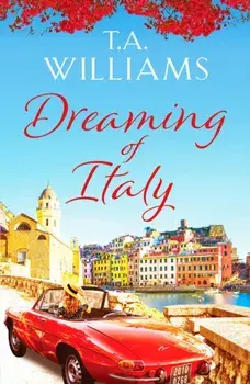 Dreaming of Italy. A stunning and heartwarming holiday romance, Paperback/T.A. Williams