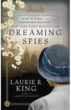 Dreaming Spies: A Novel of Suspense Featuring Mary Russell and Sherlock Holmes - Laurie R. King