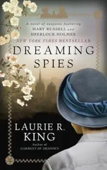 Dreaming Spies: A Novel of Suspense Featuring Mary Russell and Sherlock Holmes, Paperback/Laurie R. King
