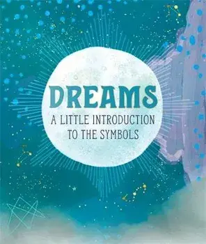 Dreams. A Little Introduction to the Symbols, Hardback/Mara Penny