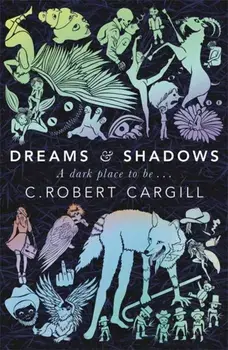 Dreams and Shadows, Paperback/C. Robert Cargill