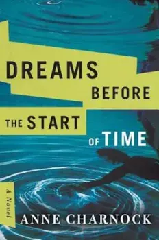 Dreams Before the Start of Time, Paperback/Anne Charnock