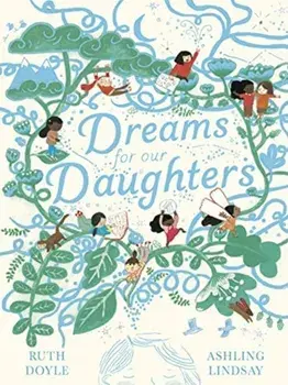 Dreams for our Daughters, Hardback/Ruth Doyle