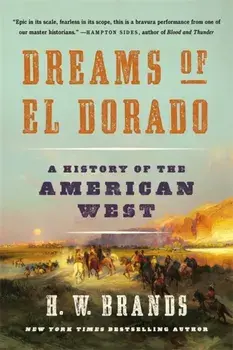 Dreams of El Dorado. A History of the American West, Paperback/H. W. Brands
