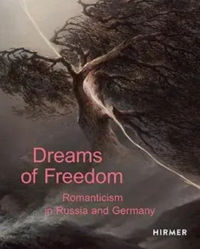 Dreams of Freedom. Romanticism in Germany and Russia, Hardback/State Tretyakov Gallery Moscow