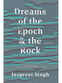 Dreams of the Epoch & the Rock, Paperback/Jaspreet Singh