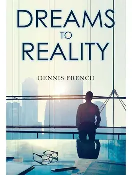 Dreams to Reality, Paperback/Dennis French