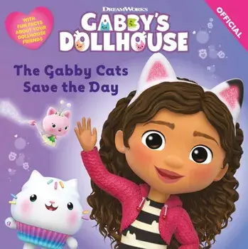 DreamWorks Gabby's Dollhouse: The Gabby Cats Save the Day, Paperback/Official Gabby's Dollhouse