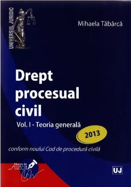 Drept procesual civil Vol. I - Teoria generala | Mihaela Tabarca