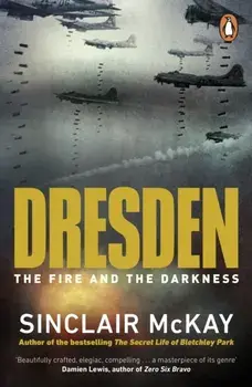 Dresden. The Fire and the Darkness, Paperback/Sinclair McKay