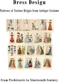 Dress Design: Patterns of Various Reigns from Antique Costume, Paperback/Talbot Hughes