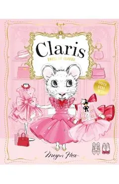 Dress Up Claris! Paper Doll Set: A Claris: The Chicest Mouse in Paris Book - Megan Hess