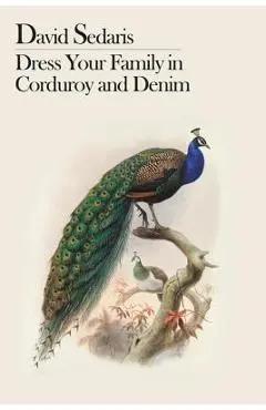 Dress Your Family in Corduroy and Denim - David Sedaris