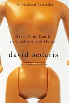 Dress Your Family in Corduroy and Denim, Paperback/David Sedaris