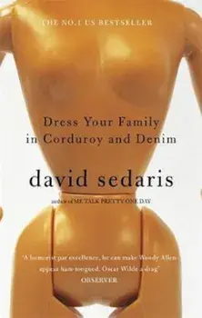 Dress Your Family In Corduroy And Denim, Paperback/David Sedaris